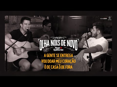 A Gente Se Entrega  Vou Doar Meu Coração  Ô De Casa Ô De Fora (pot-pourri) - Hugo e Guilherme