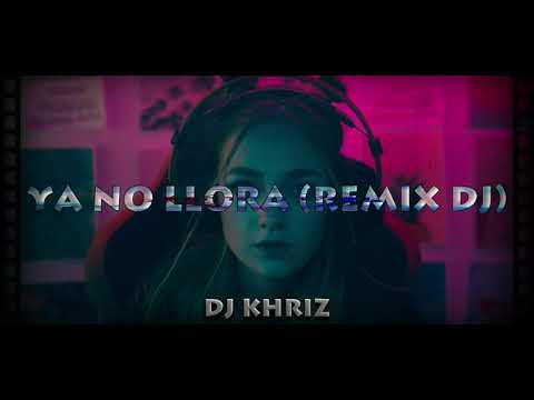 YA NO LLORA (REMIX DJ) ❌ MARAMA ❌ DJ KHRIZ