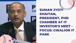 Suman Jyoti Khaitan, President, PHD Chamber at IT investor\'s meet -Focus: Gwalior IT Park  image