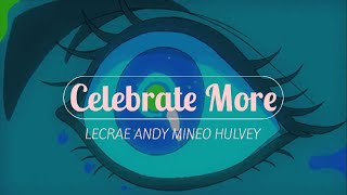 Celebrate More - 116 feat. Lecrae, Andy Mineo, Hulvey - Lyrics