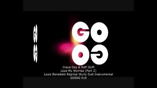InayaDay & Ralf GUM - Lose My Worries (Louis Benedetti Reprise Wurly Dub Instrumental) - GODIG 010