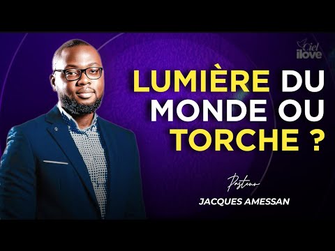 LUMIÈRE DU MONDE OU TORCHE DE L'ÉGLISE ? || PST JACQUES AMESSAN 