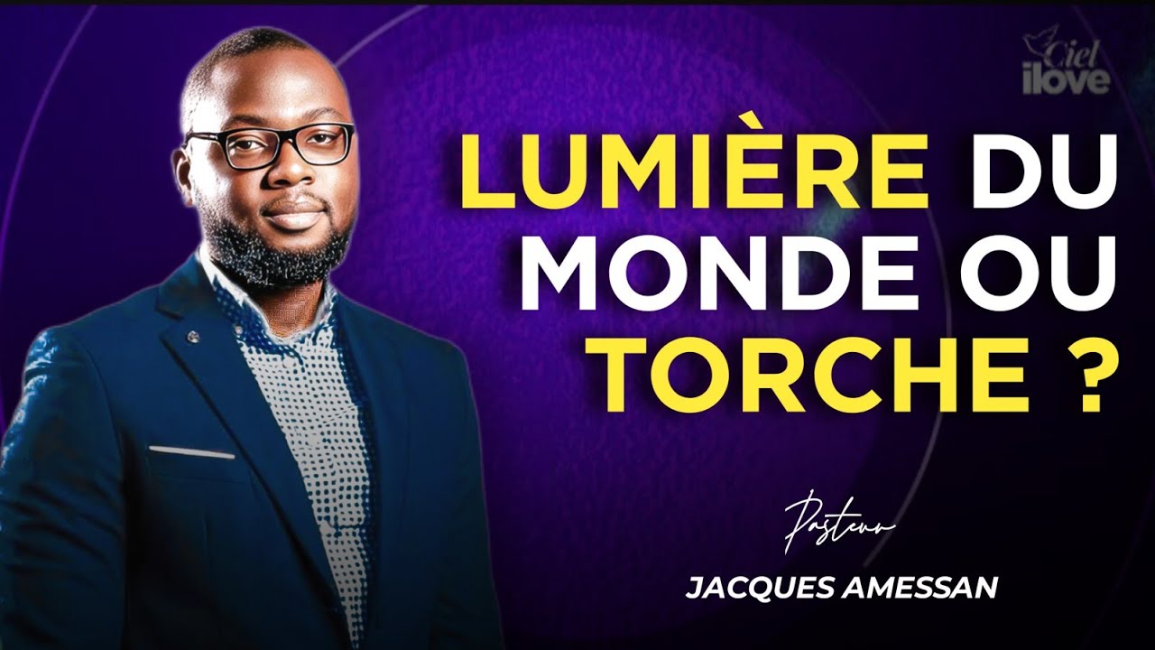 LUMIÈRE DU MONDE OU TORCHE DE L'ÉGLISE ? || PST JACQUES AMESSAN 