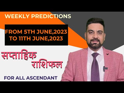 WEEKLY PREDICTION FROM 5TH JUNE TO 11TH JUNE 2023 [ FOR ALL ASCENDANT ] IN HINDI