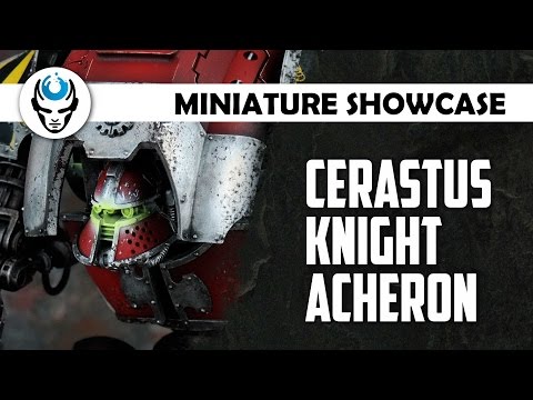 CERASTUS KNIGHT ACHERON - LEVEL 4 HD MINIATURE SHOWCASE