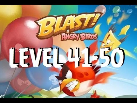 Angry Birds Blast - Level 41,42,43,44,45,46,47,48,49,50 - Gameplay/Walkthrough - iOS/Android