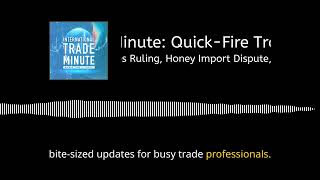September 16, 2024: Unpaid Duties Ruling, Honey Import Dispute, Sanctions Impact, & IBM's China Exit