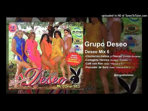 Grupo Deseo-  Deseo Mix 6: Chicharrón, Gallina y Pescao- Cartagena Heroica- Café con Ron- Pescador