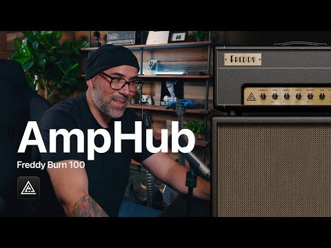 Vintage Warmth to Modern High Gain | AmpHub’s Freddy Burn 100