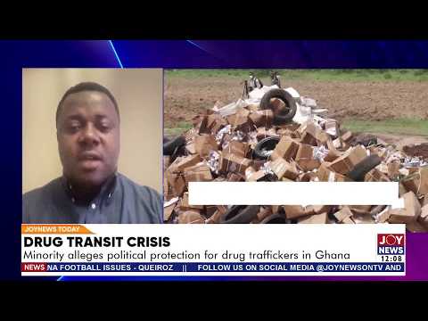 Drug Transit Crisis: Minority alleges political protection for drug traffickers in Ghana