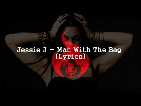Jessie J - Man With The Bag (Lyrics)