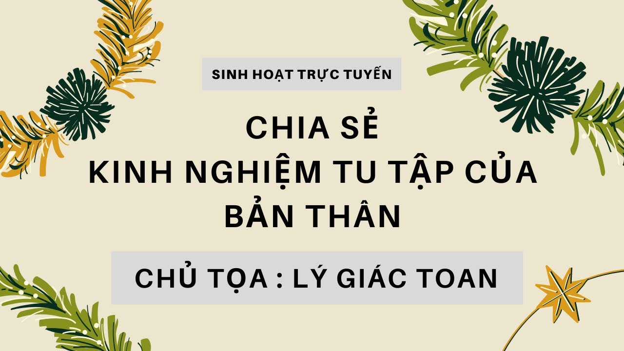 Chia Sẻ Kinh Nghiệm Tu Tập Bản Thân - Chủ Tọa Lý Giác Toan