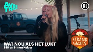 S10 en Simon Keizer - Wat nou als het lukt | Strandgasten