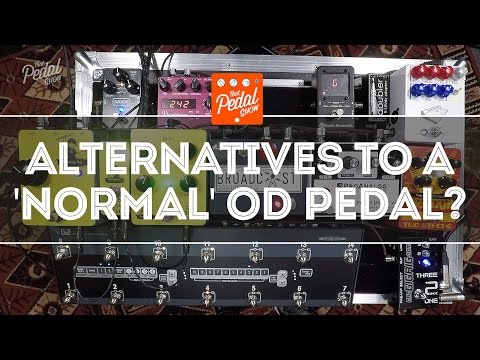 That Pedal Show – Five Great Alternatives To Your 'Normal' Overdrive Or Boost Pedal