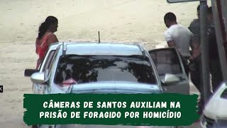 Câmeras de Santos auxiliam na prisão de foragido por homicídio