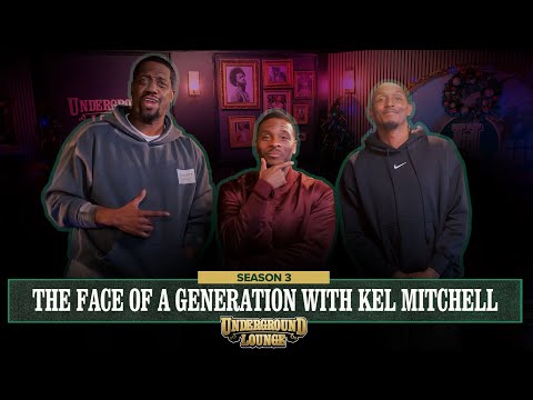 The Face Of A Generation W/ Kel Mitchell | The Underground Lounge S3 E.21