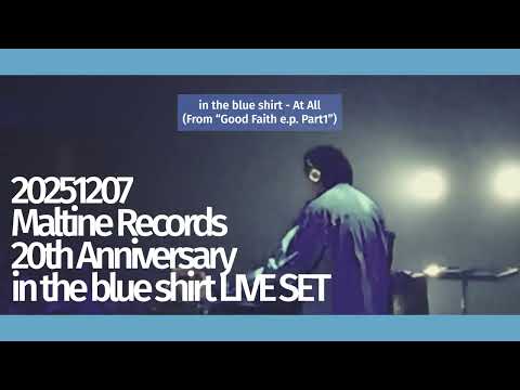 Dec. 7 2025 Maltine Records 20th Anniversary in the blue shirt LIVE SET