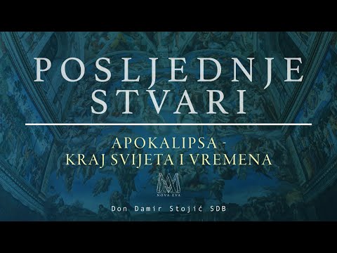 Posljednje stvari (7/8) -  Apokalipsa - Kraj svijeta i vremena