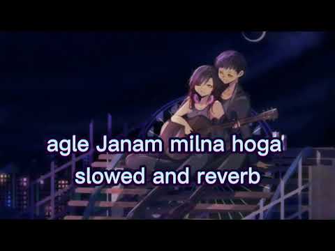 agle Janam milna hoga( slowed and reverb) lyrics _rishi roy _
