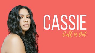 Cassie - Call U Out (Lyrics)