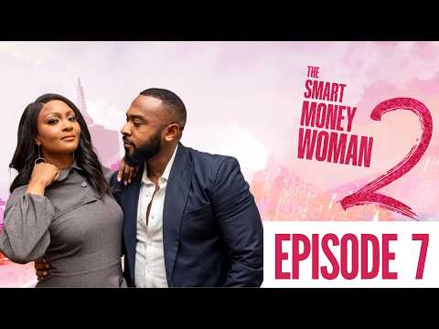 The Smart Money Woman S2 | Latest Nollywood Movie | Episode 7 | Osas Ighodaro & Eso Dike