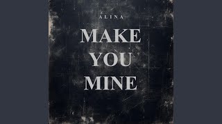 MAKE YOU MINE