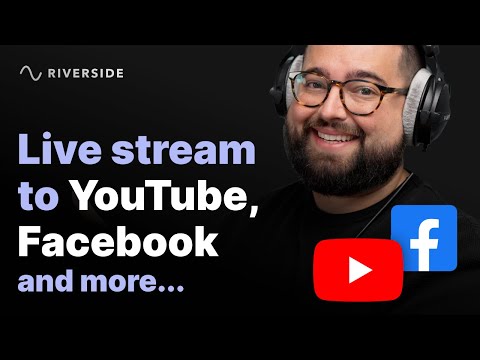 How to Live Stream to Multiple Platforms At Once with Riverside