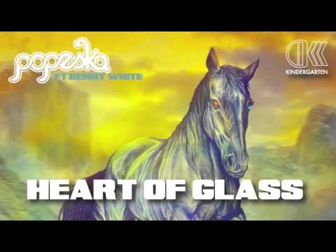 POPESKA FT. DENNY WHITE - HEART OF GLASS