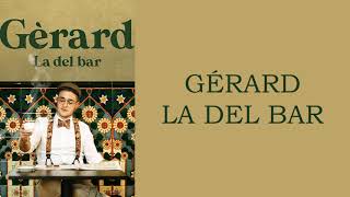 GERARD-LA DEL BAR -LETRA