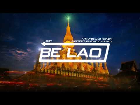 Be Lao - Amina cover (SICKBOYZ X Pinemelon Remix)