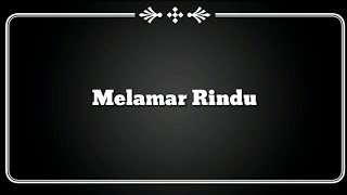 (Lirik Video) Melamar Rindu - Tajul
