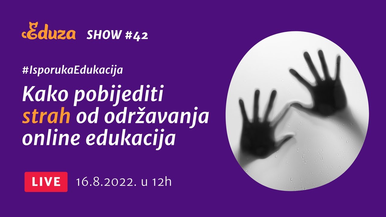 Kako pobijediti strah od održavanja online edukacija | Eduza Show #42 UŽIVO