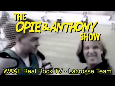 Opie & Anthony: WAAF Real Rock TV - Lacrosse Team (04/24/09)
