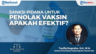 Sanksi Pidana Bagi Penolak Vaksin Apakah Langkah yang Efektif?