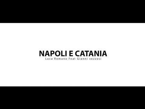Luca Romano Ft. Gianni Vezzosi - Napoli e Catania ( Video Ufficiale 2020)