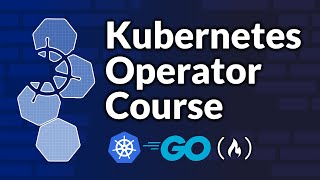 Build Your Own Kubernetes Operators with Go and Kubebuilder – Full Course