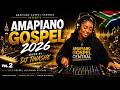 Amapiano Gospel 2026 Best Gospel Amapiano Mix Vol 2 Mixed By DJ Tinashe South Africa Edition