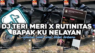 Download lagu DJ TERI MERI X RUTINITAS BAPAKU NELAYAN HAIKAL RMX VIRAL TIKTOK SLOWED TERBARU mp3