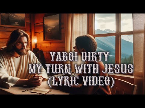 YaBoi Dirty Lyric Video My Turn With Jesus  #jesuschrist #faith #worshipsongs