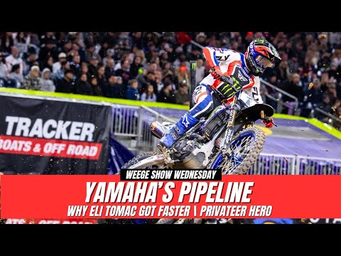 Weege Show Wednesday: Yamaha's pipeline, why Eli Tomac got faster, privateer hero.