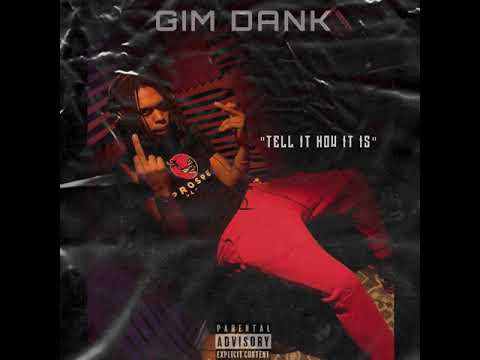 GIM DANK- Tell It How It Is (Audio )