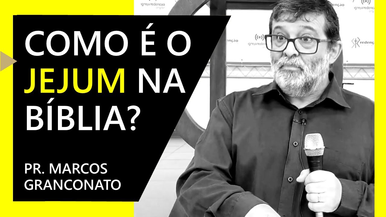 Como é o jejum na Bíblia? - Pr. Marcos Granconato