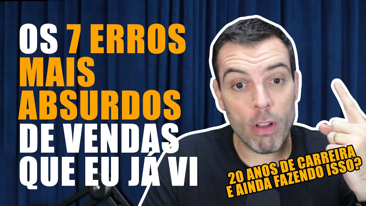 SE VOCÊ COMETE ESSES ERROS EM VENDAS, PODE ESTAR FORA DO MERCADO NOS PRÓXIMOS MESES