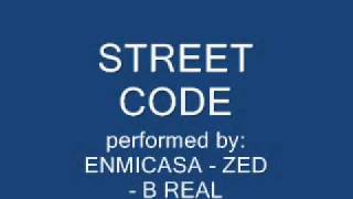 Street Code - Enmicasa, Zed, B Real