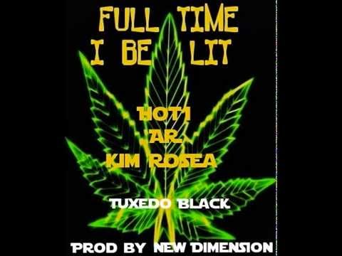 Tuxedo Black - Full Time I Be Lit feat Kim Rosea x AR x Hot1 [Prod by New Dimension]