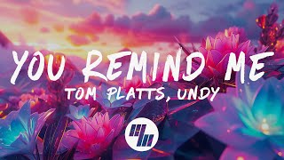 Tom Platts & UNDY - You Remind Me (Lyrics)