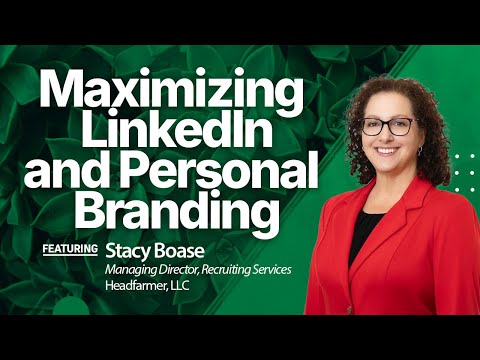 Maximizing LinkedIn and Personal Branding: Recruiter Search Tactics and Branding Best Practices
