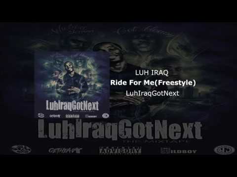 Luh Iraq - Ride For Me Freestyle (LuhIraqGotNext)