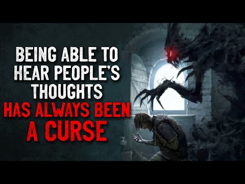 "Being able to hear people’s thoughts has always been a curse" Creepypasta
