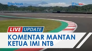 Ini Komentar Mantan Ketua IMI NTB soal MotoGP di Sirkuit Mandalika, Berharap Daerahnya Dikenal Dunia